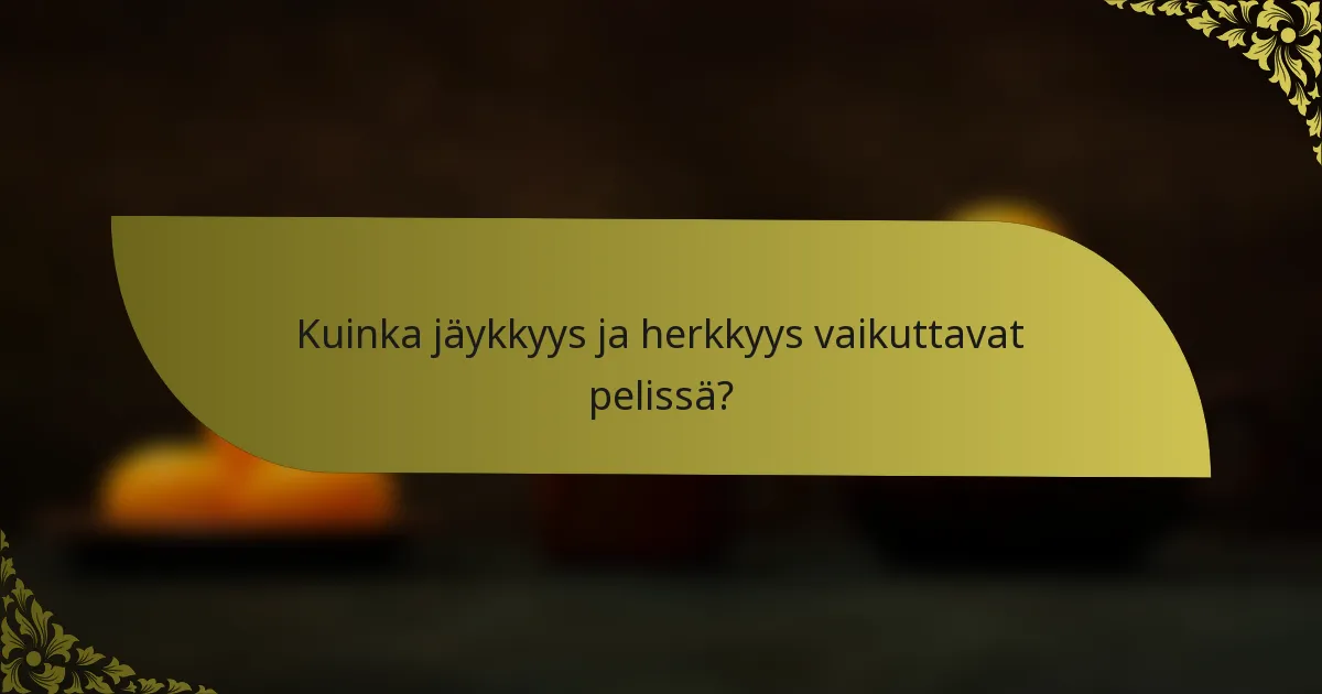 Kuinka jäykkyys ja herkkyys vaikuttavat pelissä?