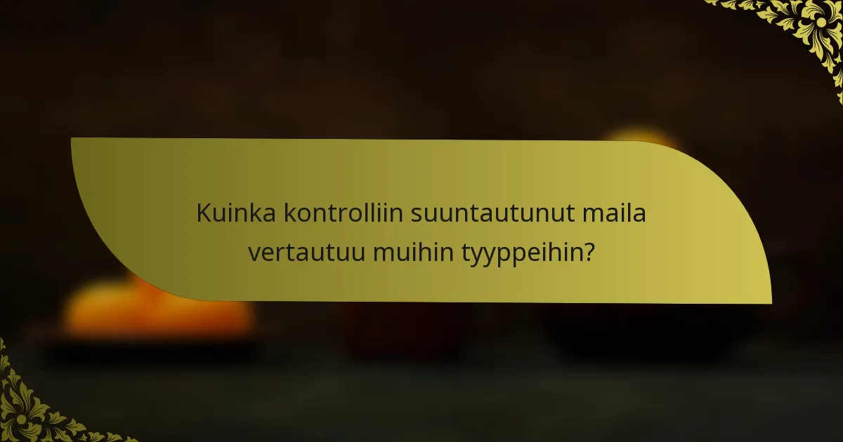 Kuinka kontrolliin suuntautunut maila vertautuu muihin tyyppeihin?