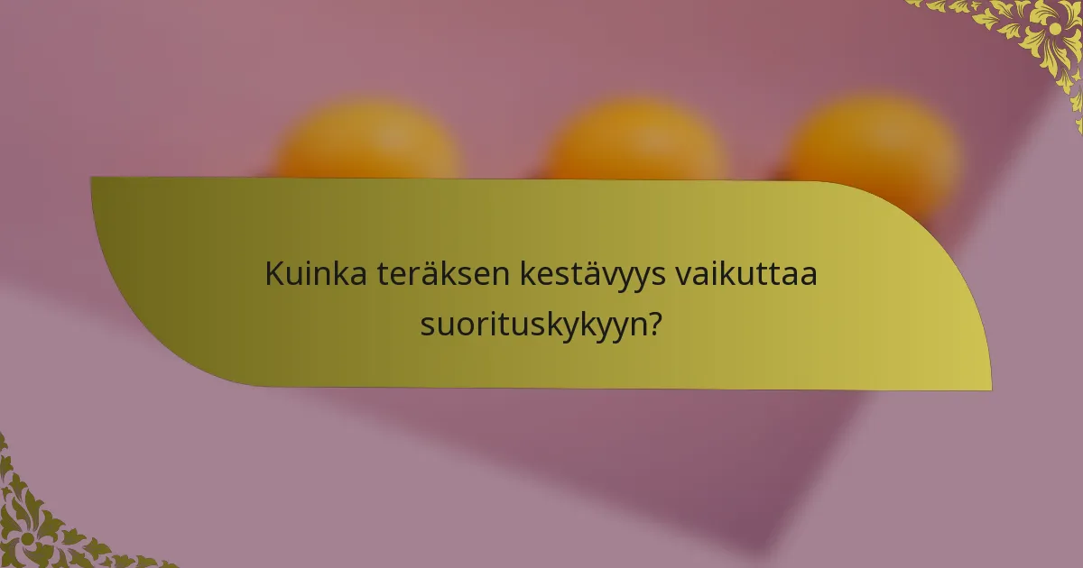Kuinka teräksen kestävyys vaikuttaa suorituskykyyn?