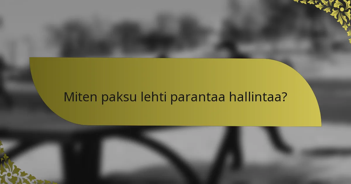 Miten paksu lehti parantaa hallintaa?