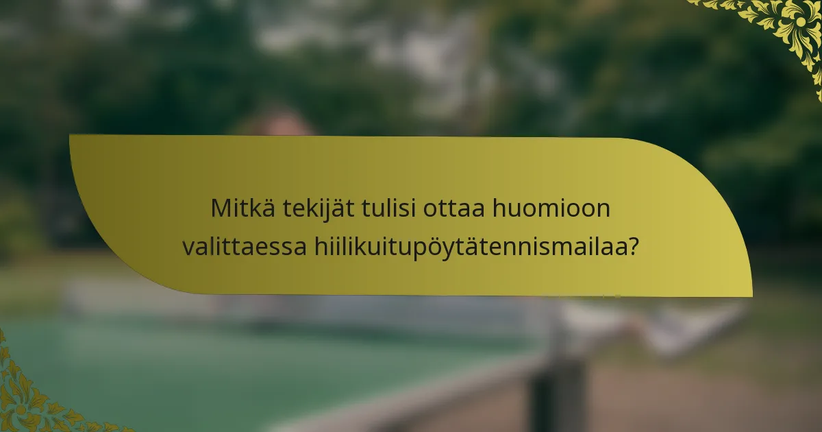 Mitkä tekijät tulisi ottaa huomioon valittaessa hiilikuitupöytätennismailaa?