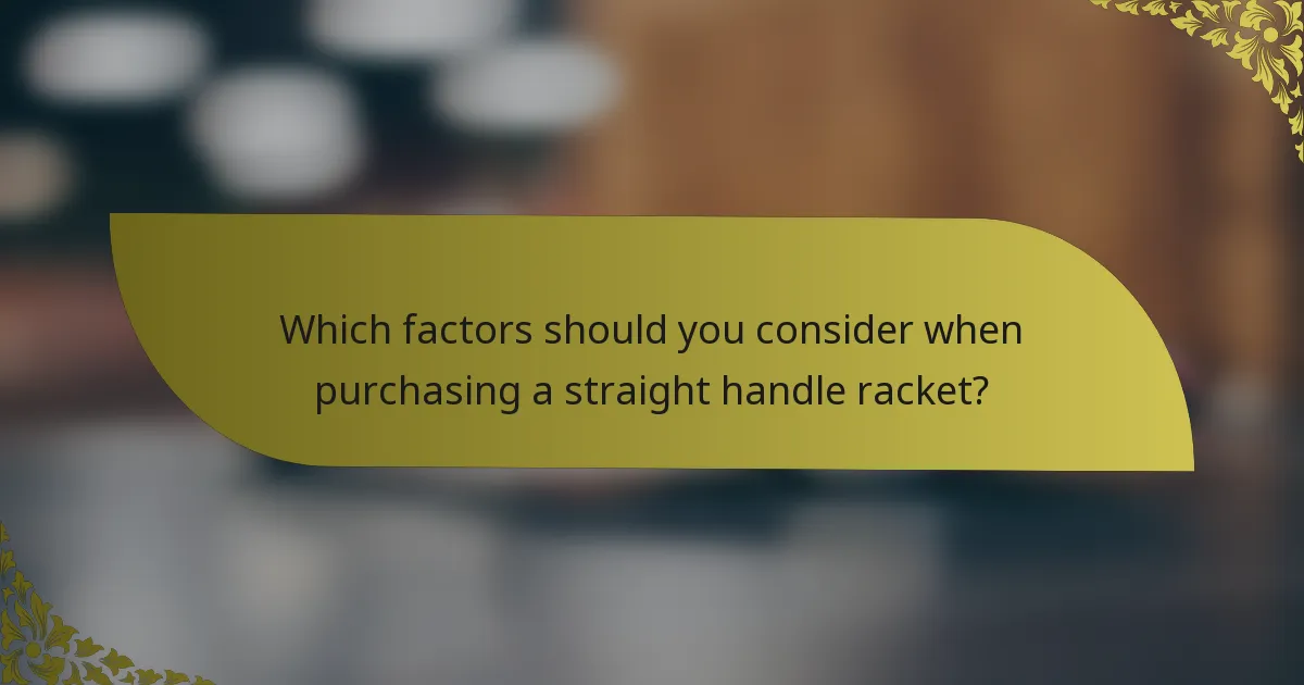 Which factors should you consider when purchasing a straight handle racket?
